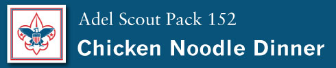 Adel Scout Pack 152 Chicken Noodle Dinner